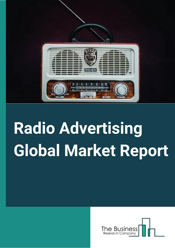 Radio Advertising Global Market Report 2024 – By Type (Traditional Radio Advertising, Terrestrial Radio Broadcast Advertising, Terrestrial Radio Online Advertising, Satellite Radio Advertising), By Enterprise Size (Large Enterprise, Small and Medium Enterprise), By Industry Application (BFSI, Consumer Goods and Retail, Government and Public Sector, IT and Telecom, Healthcare, Media and Entertainment) – Market Size, Trends, And Global Forecast 2024-2033