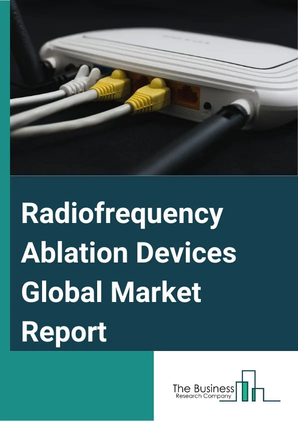 Radiofrequency Ablation Devices Global Market Report 2024 – By Product Type (Disposables Equipment, Reusables Equipment, Capital Equipment), By Application (Oncology, Cardiology And Cardiac Rhythm Management, Gynecology, Pain Management, Other Applications), By End-User (Hospitals, Ambulatory Surgical Centers, Other End Users) – Market Size, Trends, And Global Forecast 2024-2033