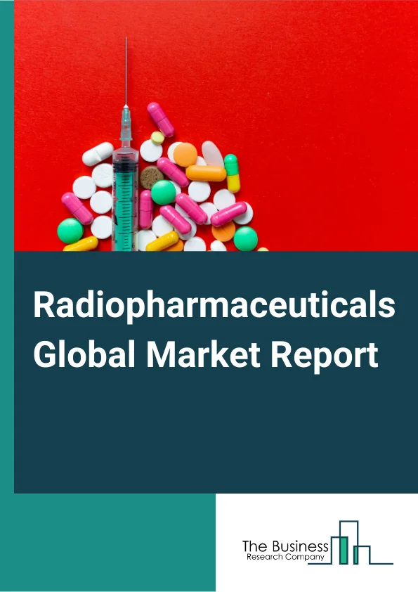 Radiopharmaceuticals Global Market Report 2024 – By Type (Diagnostic, Therapeutic), By Application (Oncology, Cardiology, Gastroenterology, Neuroendocrinology, Musculoskeletal, Respiratory, Nephrology, Other Applications), By End User (Hospitals And Ambulatory Surgical Centers, Diagnostic Centers, Cancer Research Institutes) – Market Size, Trends, And Global Forecast 2024-2033
