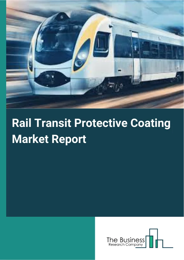 Rail Transit Protective Coating Market Report Infographic Image