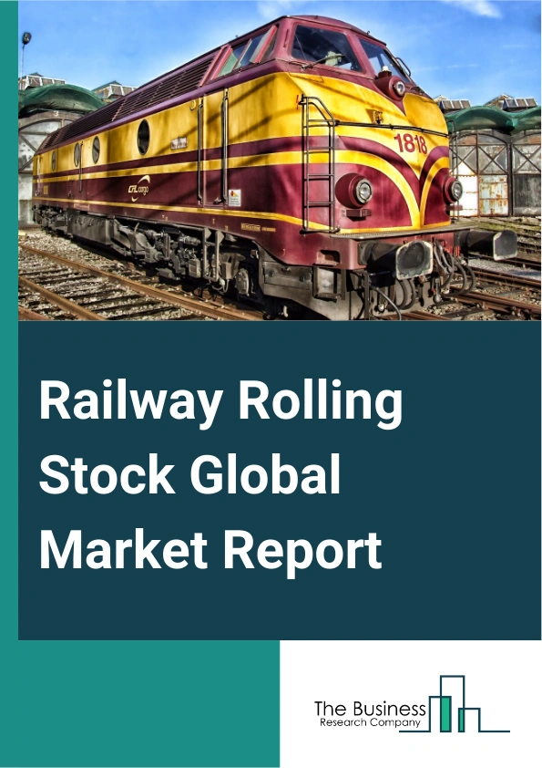 Railway Rolling Stock Global Market Report 2025 – By Type (Type I, Type II, Type III, Type IV), By Wheel Type (Monoblock Wheels, Resilient Wheels, Rubber Tired Wheels, Steel Tired Wheels, Other Special Wheels), By Axle Type (Hollow Axles, Solid Axles), By Application (High Speed Trains, Light Rail Vehicles, Locomotives, Metros, Regional And Commuter Trains, Special Purpose Vehicles) – Impact of Tariff and Trade War on Market Size, Growth, Trends, and Forecast 2025–2034