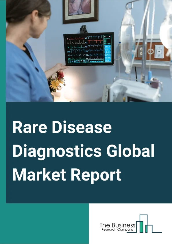 Rare Disease Diagnostics Global Market Report 2025 – By Test Type (Genetic Test, General Lab Test, Imaging Test), By Technology (Capillary Sequencing, Whole Genome Sequencing, Whole Exome Sequencing, Microarrays), By Sample Type (Deoxyribonucleic Acid (DNA) Sample, Buccal Swab Sample, Blood, Saliva), By Disease Type (Gastroenterology Disease, Endocrine And Metabolism Disorders Disease, Hematology And Oncology Disease, Dermatology Disease, Cardiovascular Disorders, Neurology Disease), By End User (Hospital Laboratories, Diagnostics Laboratories, Genetic Testing Laboratories, Cancer Research Laboratories) – Impact of Tariff and Trade War on Market Size, Growth, Trends, and Forecast 2025–2034