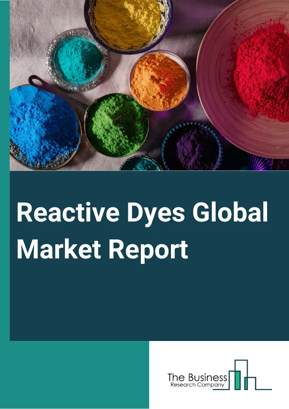 Reactive Dyes Global Market Report 2024 – By Type (Cold Brand Reactive Dyes, Hot Brand Reactive Dyes, Highly Exhaust Reactive Dyes, Mild Exhaust Reactive Dyes, Other Types), By Function (Monochlorotriazine, Vinyl Sulphone, Bi-Functional, Other Functions), By Application (Cotton, Paper, Nylon, Leather, Other Applications) – Market Size, Trends, And Global Forecast 2024-2033