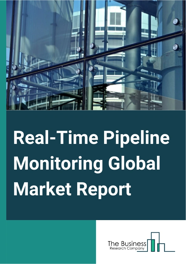 Real-Time Pipeline Monitoring Global Market Report 2025 – By Technology (Pipeline Inspection Gauges (PIGs), Smart Ball, Acoustic, Fiber Optic Technology, Mass Volume, Light Detection And Ranging (LIDAR), Vapor Sensing, O...