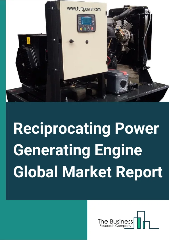 Reciprocating Power Generating Engine Global Market Report 2024 – By Fuel (Gas-fired, Diesel-fired, Duel fuel, Other Fuel), By Rated Power (Below 2MW, 2MW-5MW, Above 5MW), By Application (Industrial, CHP, Energy and Utility, Landfill and Biogas, Other Applications) – Market Size, Trends, And Global Forecast 2024-2033