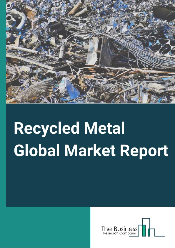 Recycled Metal Global Market Report 2024 – By Product( Steel, Aluminum, Copper, Other Products), By Metal( Ferrous, Non-Ferrous, Precious Metals), By End-User( Construction, Transport And Automotive, Industrial Machinery, Electronics, Defense, Packaging, Military, Consumer Goods, Other End-Users) – Market Size, Trends, And Global Forecast 2024-2033