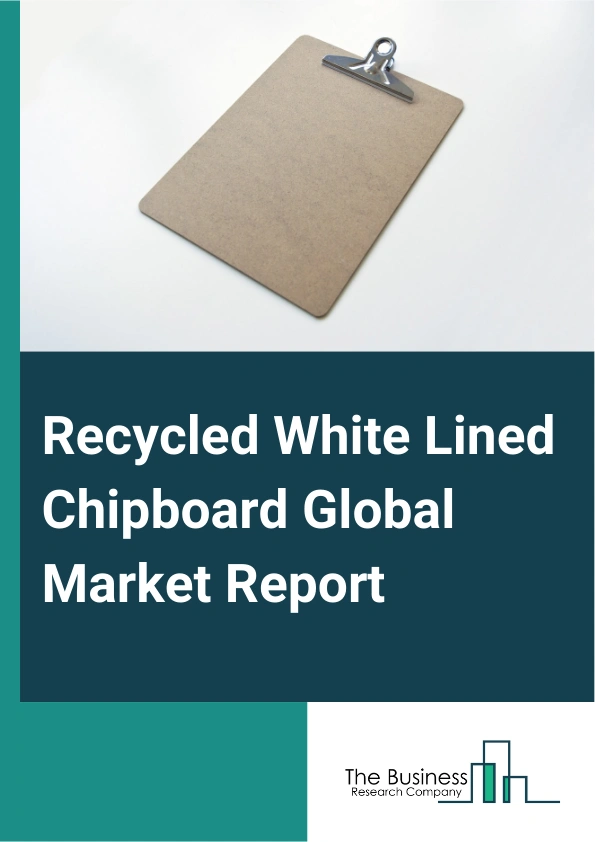 Recycled White Lined Chipboard Global Market Report 2025 – By Type (Waste Paper Type, Recycled Fibers Type), By Thickness (Thin Board, Medium Board, Thick Board), By Application (Cereals And Dry Foods, Frozen Or Chilled ...