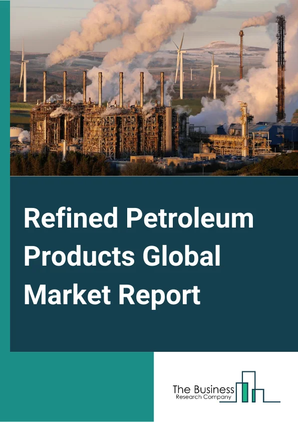 Refined Petroleum Products Global Market Report 2023 – By Type (Diesel, Gasoline, Fuel Oil, Kerosene, Other Refined Petroleum Products), By Fraction (Light Distillates, Middle Distillates, Heavy Oils), By Refinery Type (Integrated Refined Petroleum Product, Non Integrated Refined Petroleum Product), By Application (Fuel, Chemical, Other Applications) – Market Size, Trends, And Global Forecast 2023-2032