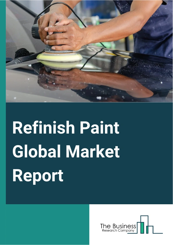 Refinish Paint Global Market Report 2025 – By Product Type (Solvent Borne, Waterborne, Powder), By Coating Type (Polyurethane, Epoxy, Acrylic, Other Coating Types), By Vehicle (Passenger Car, Light Commercial Vehicle, Bu...