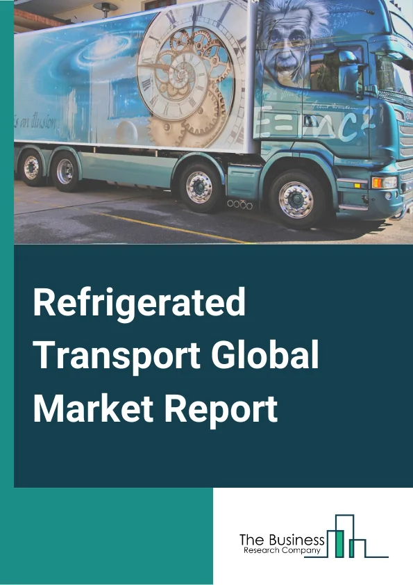 Refrigerated Transport Global Market Report 2024 – By Transport Type (Refrigerated Road Transport, Refrigerated Medium & Heavy Commercial Vehicles (MHCV), Refrigerated Light Commercial Vehicles (LCV), Refrigerated Heavy Commercial Vehicles (HCV)), Refrigerated Sea Transport, Refrigerated Rail Transport, Refrigerated Air Transport), By Temperature (Single Temperature, Multi-Temperature), By Application (Chilled Food, Frozen Food) – Market Size, Trends, And Global Forecast 2024-2033