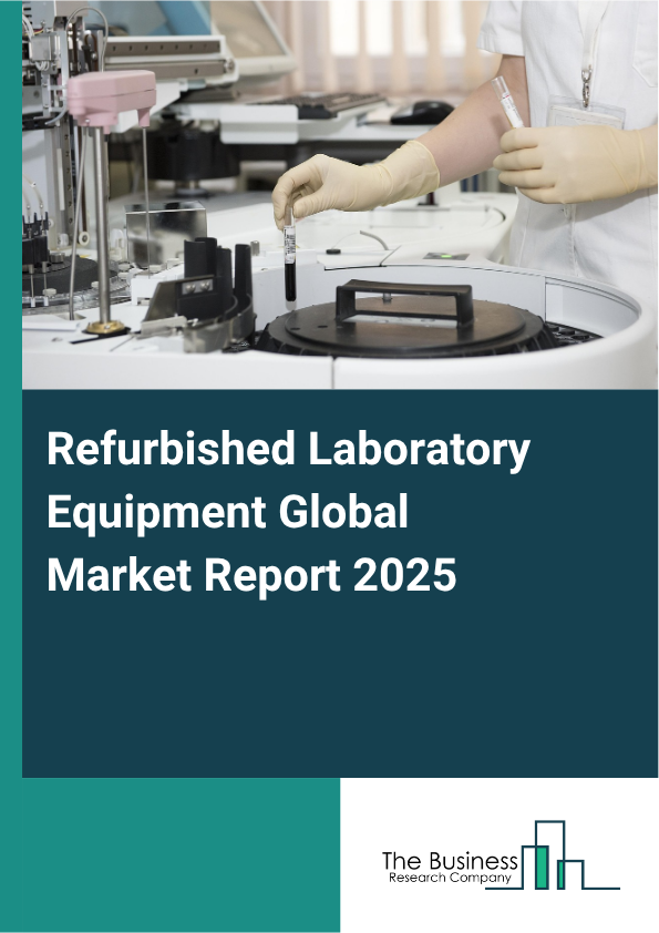 Global Refurbished Laboratory Equipment Market Report 2025
