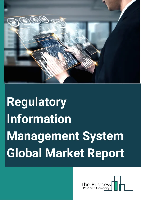 Global Regulatory Information Management System Market Report 2025