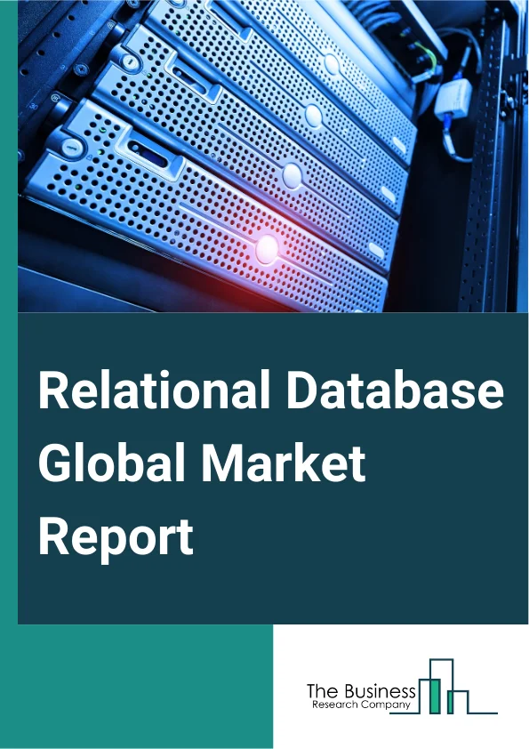 Relational Database Global Market Report 2025 – By Services (Training And Consulting Services, System And Network Integration, Deployment And Maintenance), By Software (Database Application Builder, Data Scaling And Repl...