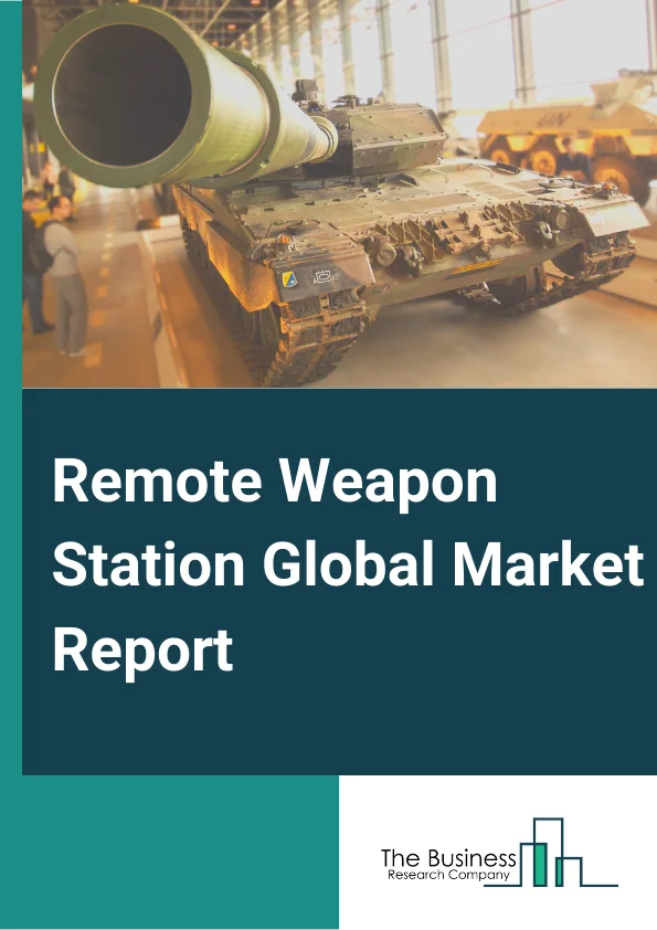 Remote Weapon Station Global Market Report 2024 – By Component( Payload, Sensors, Human Machine Interface (HMI), Fire Control Station, Other Components), By Technology( Close-in Weapon Systems, Remote Controlled Gun Systems, Other Technologies), By Platform( Land, Naval, Airborne), By Application( Military, Homeland Security) – Market Size, Trends, And Global Forecast 2024-2033