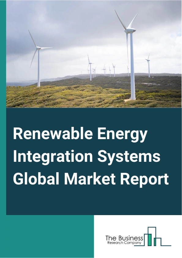 Renewable Energy Integration Systems Global Market Report 2024 – By Components (Hardware, Software, Services), By Power Sources (Wind power, Solar power, Hydro power), By End-User (Residential Consumers, Commercial Consumers, Industrial Consumers, Government Agencies) – Market Size, Trends, And Global Forecast 2024-2033