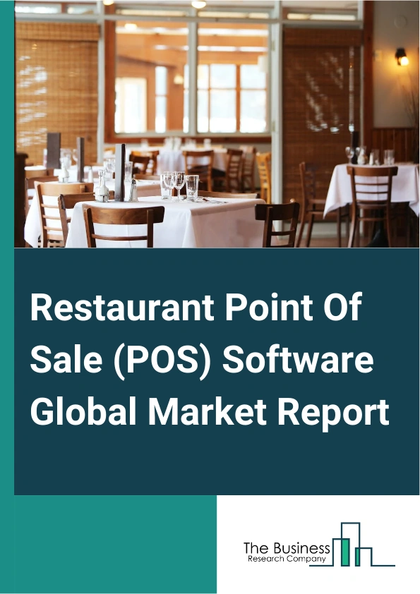 Restaurant Point Of Sale (POS) Software Global Market Report 2025 – By Type (Terminal POS System, Tablet POS System, Mobile POS System, Online POS System, Self-Service Kiosk POS System, Other Types), By Component ( Softw...