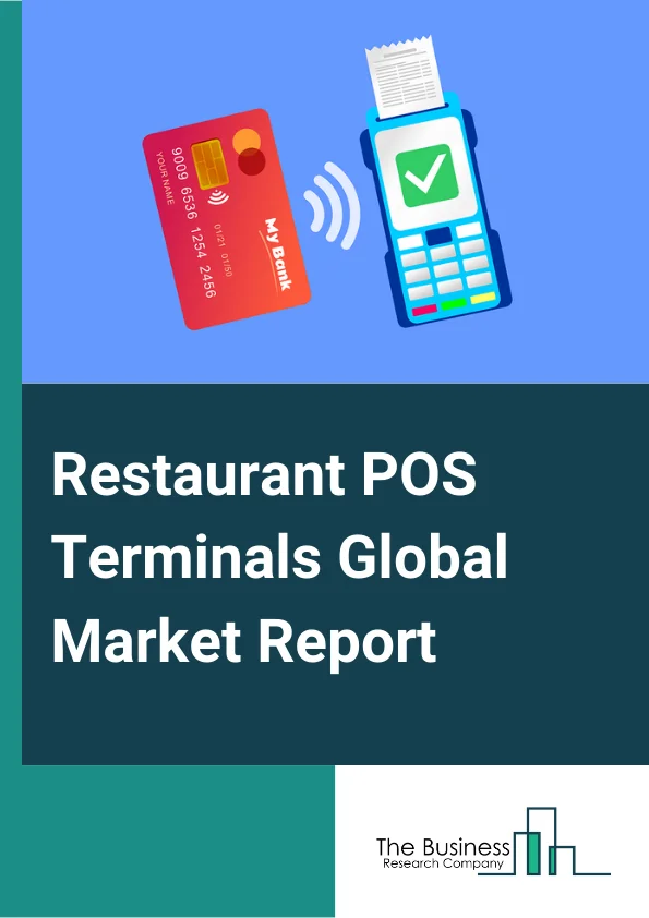 Restaurant POS Terminals Global Market Report 2025 – By Type (Fixed POS Terminals, Mobile POS Terminals), By Deployment Mode (On-Premise, Cloud), By Application (Front End, Back End), By End User (Full-Service Restaurant (FSR), Quick Service Restaurant (QSR), Institutional Full-Service Restaurant, Other End Users) – Market Size, Trends, And Global Forecast 2025-2034