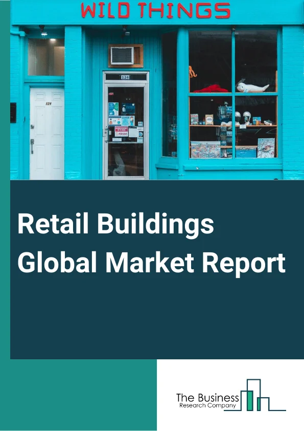 Retail Buildings Global Market Report 2024 – By Type (Buildings Construction, Heavy and Civil Engineering Construction, Specialty Trade Contractors), By Materials (Aggregates, Bricks, Cement, Ceramic Facing and Floor Tiles, Composites, Glass, Other Materials), By Construction Type (New Construction, Renovation), By Application (Residential Buildings, Nonresidential Buildings) – Market Size, Trends, And Global Forecast 2024-2033