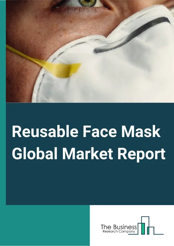 Reusable Face Mask Global Market Report 2024 – By Material (Cotton, Nylon, Other Materials), By Distribution (Offline, Online), By Application (Commercial, Personal) – Market Size, Trends, And Global Forecast 2024-2033