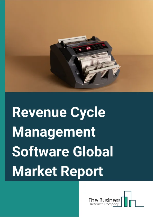 Revenue Cycle Management Software Global Market Report 2023 – By Product (Integrated, Standalone), By Function (Claim And Denial, Medical Biling And Coding, Patient Insurance Eligibility Check, Payment Remittance, Electronic Health Record (EHR), Clinical Documentation Improvement (CDI), Other Functions), By Deployment (Web based, On premise, Cloud based) – Market Size, Trends, And Global Forecast 2023-2032