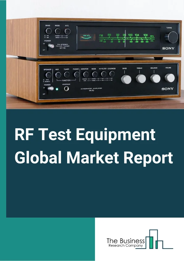 RF Test Equipment Global Market Report 2025 – By Type (Oscilloscopes, Signal Generators, Spectrum Analyzers, Network Analyzers, Other Types ), By Form (Factor Rackmount, Benchtop, Portable, Modular), By Frequency (Less Than 1 GHz, 1 GHz To 6 GHz, More Than 6 GHz), By Vertical (Medical, Industrial, IT And Telecommunication, Consumer Electronics, Academic And Research Institutions, Automotive, Aerospace And Defense, Other Verticals) – Market Size, Trends, And Global Forecast 2025-2034