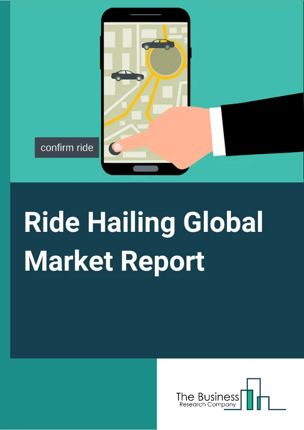 Ride Hailing Global Market Report 2024 – By Vehicle Type (Two Wheeler, Three Wheeler, Four Wheeler, Other Vehicle Types), By Service Type (E-Hailing, Car Sharing, Station based Mobility, Car Rental), By End-user (Commercial, Personal) – Market Size, Trends, And Global Forecast 2024-2033