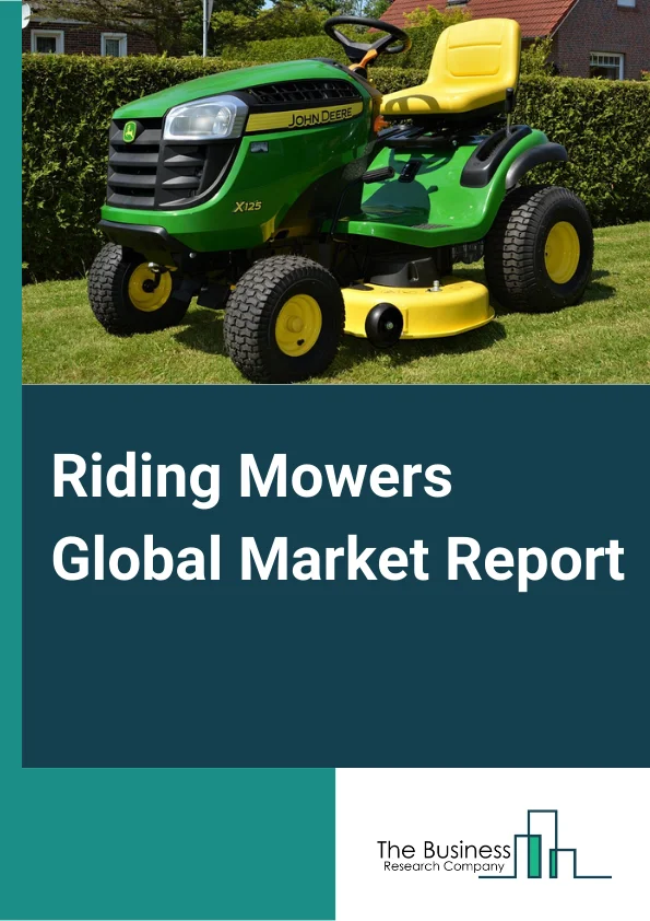 Riding Mowers Global Market Report 2024 – By Type (Rear Engine Riding Mowers, Tractors (includes lawn and garden tractors), Zero Turning Radius (ZTR) Mowers), By Fuel Type (Gas-Powered, Propane-Powered, Electric-Powered, Cordless/Battery, Electric Corded), By End User (Residential, Commercial) – Market Size, Trends, And Global Forecast 2024-2033