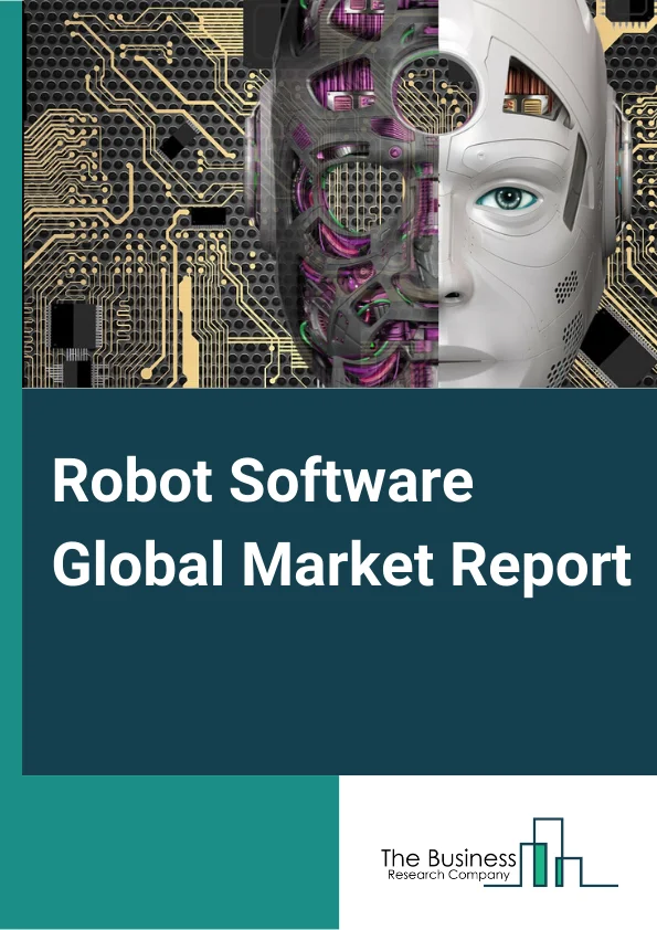 Robot Software Global Market Report 2025 – By Software Type (Recognition Software, Data Management and Analysis Software, Communication Management Software, Simulation Software, Predictive Maintenance Software), By Robot Type (Industrial Robots, Service Robots), By Enterprise Size (Large Enterprises, Small and Medium Enterprises), By Deployment Model (On-Premises, On-Demand), By Industry Vertical (Manufacturing, Healthcare, Aerospace and Defense, Media and Entertainment, Logistics, Other Industry Verticals) – Market Size, Trends, And Global Forecast 2025-2034