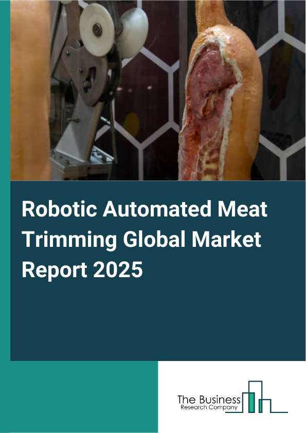 Global Robotic Automated Meat Trimming Market Report 2025