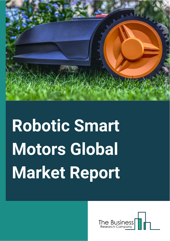 Robotic Smart Motors Global Market Report 2025 – By Component (Hardware, Software), By Robot Type (Commercial, Defense), By Voltage (12V, 18V, 24V, 36V, 48V, Above 48V) – Impact of Tariff and Trade War on Market Size, Gr...