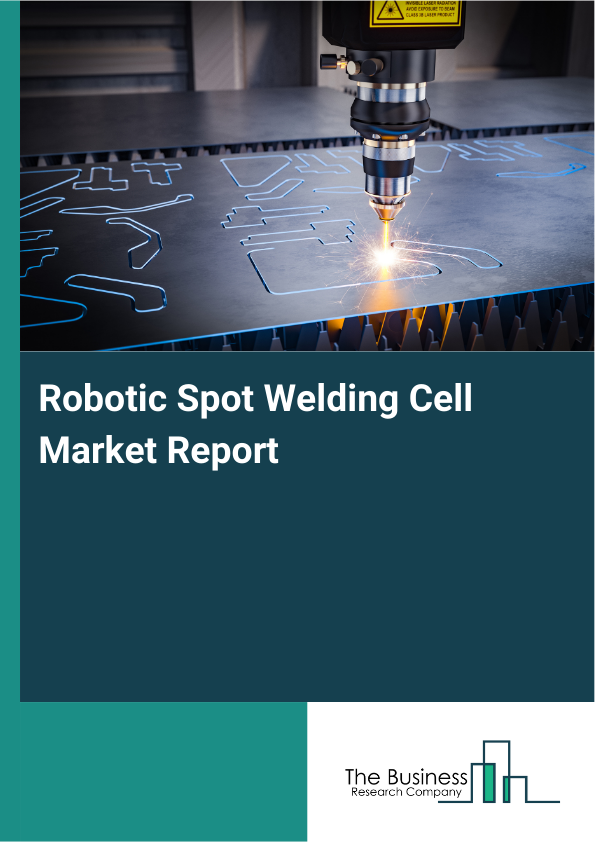 Robotic Spot Welding Cell Market Report Infographic Image