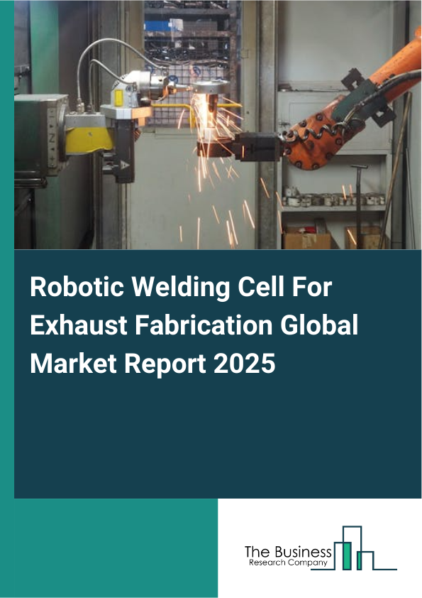 Robotic Welding Cell For Exhaust FabricationReport Infographic Image