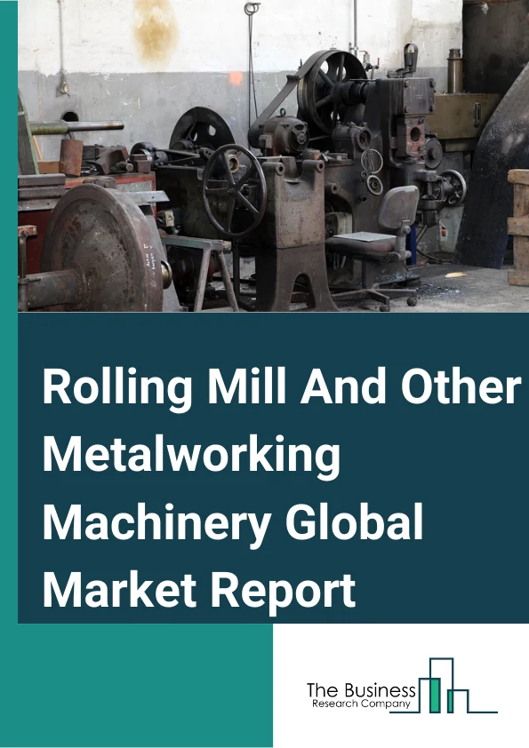 Rolling Mill And Other Metalworking Machinery