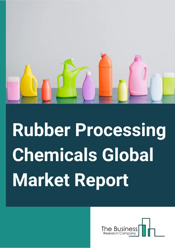 Rubber Processing Chemicals Global Market Report 2025 – By Type (Antidegradants, Accelerators, Flame Retardants, Processing Aids, Other Types), By Application (Tire, Non-Tire), By End-Use (Automotive, Electronics And Semiconductors, Aerospace And Defense, Industrial, Healthcare, Other End-Uses) – Market Size, Trends, And Global Forecast 2025-2034