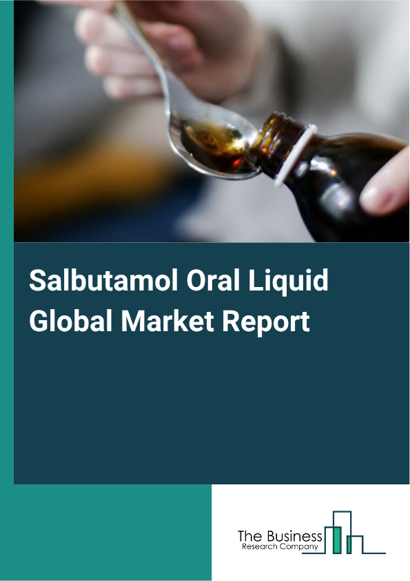 Global Salbutamol Oral Liquid Market Report 2025 