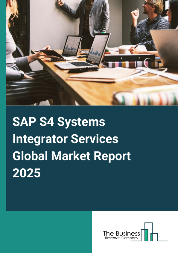 Global SAP S4 Systems Integrator Services Market Report 2025