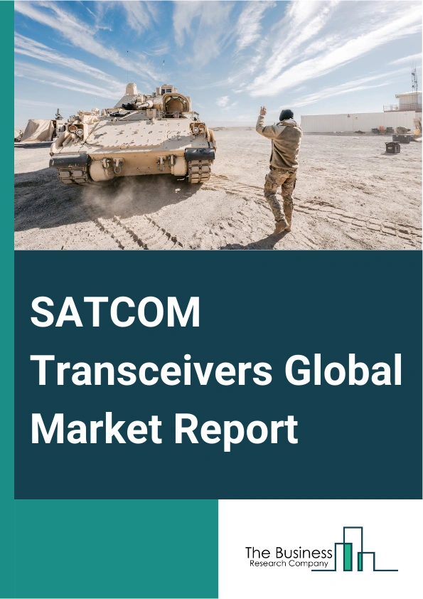 SATCOM Transceivers Global Market Report 2025 – By Component (Navigation, Scientific Research, Communication, Remote Sensing, Other Components), By Frequency Band (K Band, C Band, X Band, Ku Band, Other Frequency Band), By Application (Air Traffic Control, Satellite Communication, Direct To Home, X-Ray, Electronic Countermeasure (ECM), Food Processing, Material Processing, Other Applications) – Market Size, Trends, And Global Forecast 2025-2034