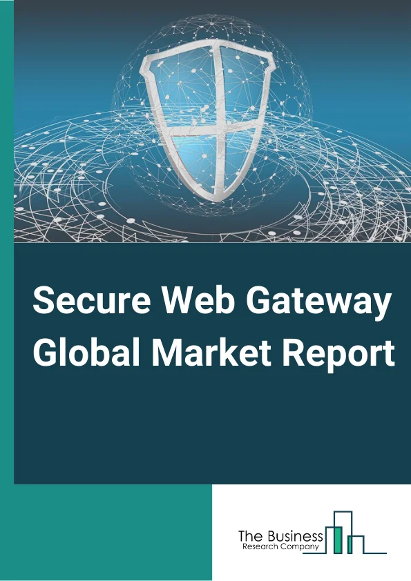 Secure Web Gateway Global Market Report 2025 – By Components( Solutions, Services), By Deployment( Cloud, On-Premise), By Organization Size( Large Enterprises, Small And Medium-Sized Enterprises (SMEs)), By Vertical( Ban...