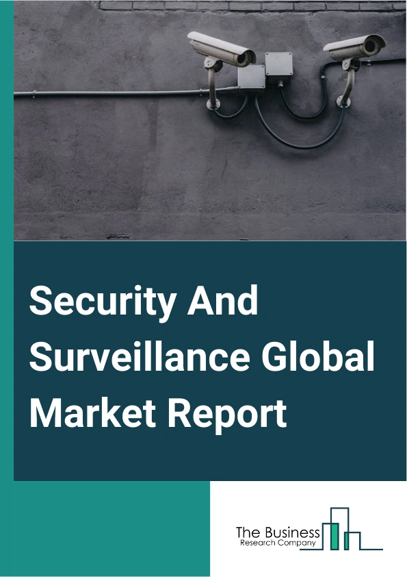 Security And Surveillance Global Market Report 2025 – By Type (Security Cameras, Digital Video Recorder And Network Video Recorder (DVR And NVR)), By Technology Type (Video Surveillance, Smart Home Security, Information Technology (IT) Security, Workplace Surveillance), By End-user (Industrial, Commercial, Residential, Other End-Users) – Impact of Tariff and Trade War on Market Size, Growth, Trends, and Forecast 2025–2034