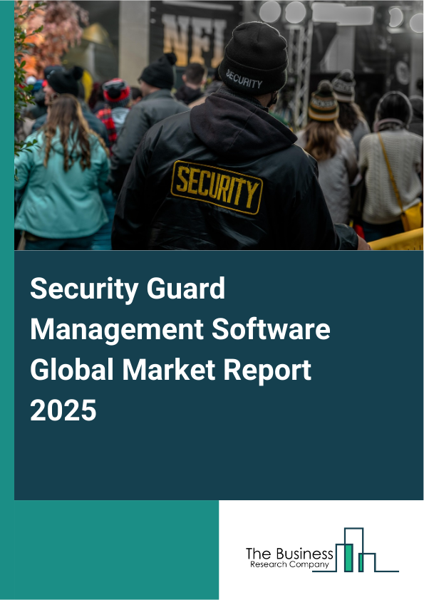 Global Security Guard Management Software Market Report 2025