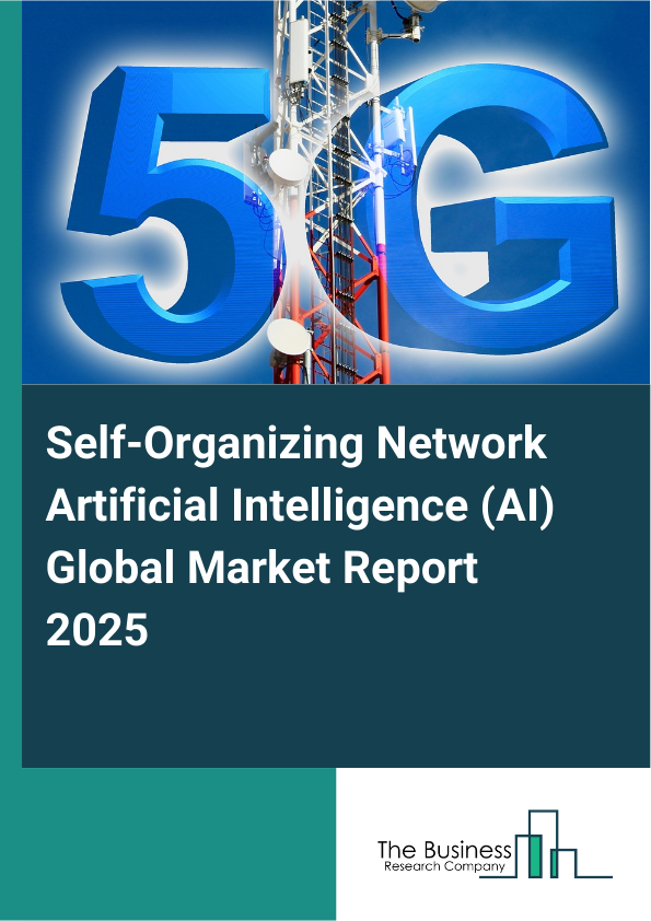 Global Self-Organizing Network Artificial Intelligence (AI) Market Report 2025