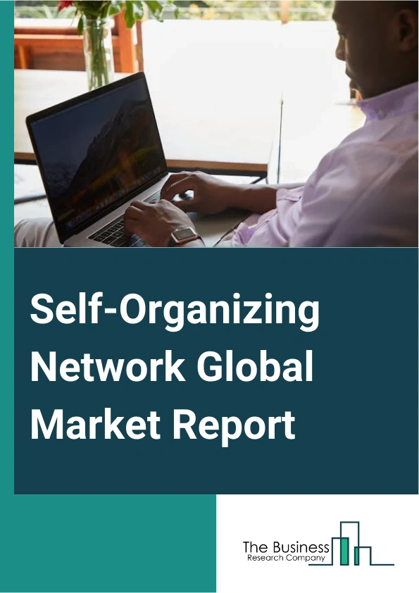 Self-Organizing Network Global Market Report 2025 – By Offering (Software, Service), By Network ( Radio Access Network (RAN), Wi-Fi, Core Network, Backhaul), By Deployment (Public Cloud, Private Cloud, Hybrid Cloud), By ...