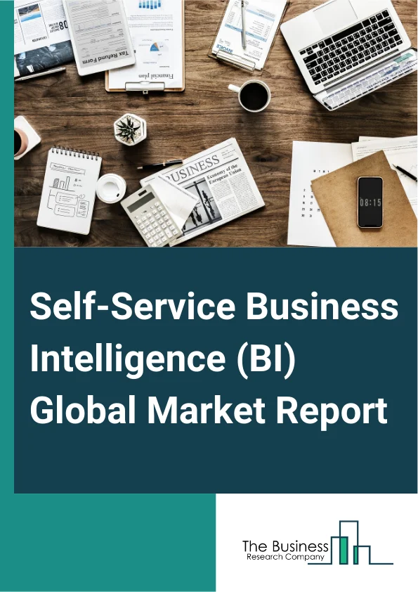 Self-Service Business Intelligence (BI) Global Market Report 2025 – By Type (Software, Services), By Business Function (Finance, Marketing, Sales, Operations And Human Resources), By Deployment Model (On-Premises, On-Dem...