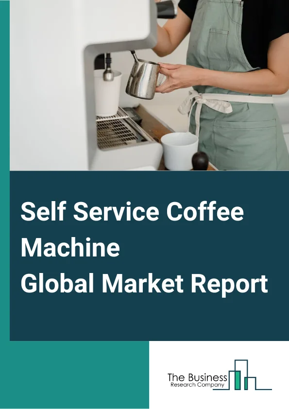 Self Service Coffee Machine Global Market Report 2025 – By Sales Type (Machine Sales, Rental Service), By Distribution Channel (Direct Sale, Indirect Sale), By Application (Hospitality, Offices, Other Applications) – Market Size, Trends, And Global Forecast 2025-2034