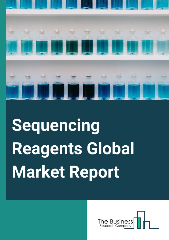 Sequencing Reagents Global Market Report 2025 – By Type (Library Kits, Template Kit, Control Kits, Sequencing Kits, Other Types), By Technology (Sanger Sequencing, Next Generation Sequencing, Third Generation Sequencing)...