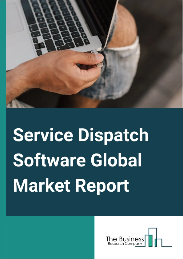 Global Service Dispatch Software Market Report 2025