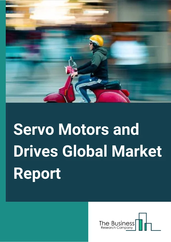 Servo Motors and Drives Global Market Report 2025 – By Offering (Hardware, Software), By Type (Motor, Drive), By Voltage Range (Low-Voltage, Medium-Voltage), By End User (Automotive, Oil and Gas, Healthcare, Packaging, S...