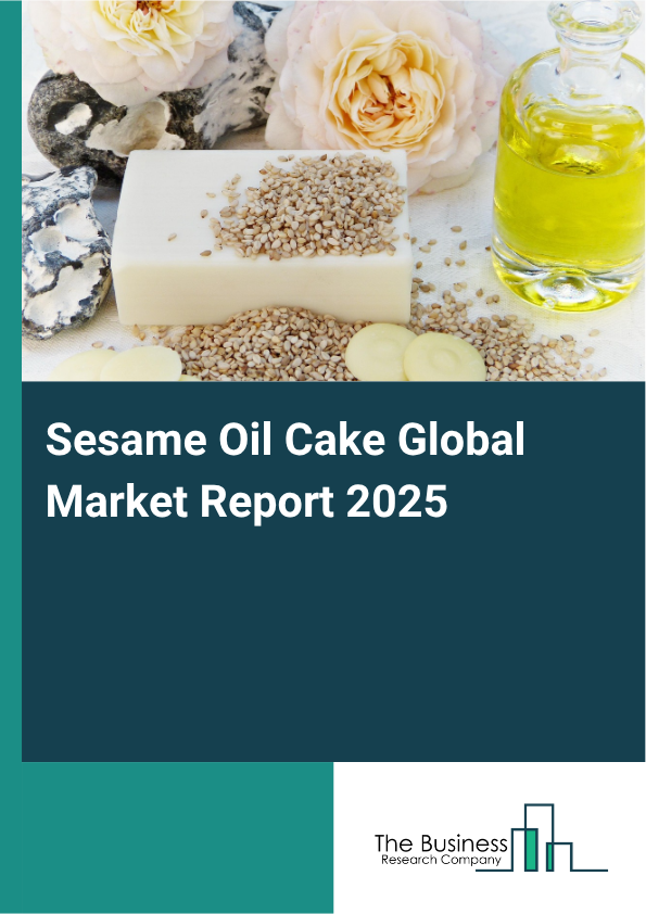 Global Sesame Oil Cake Market Report 2025