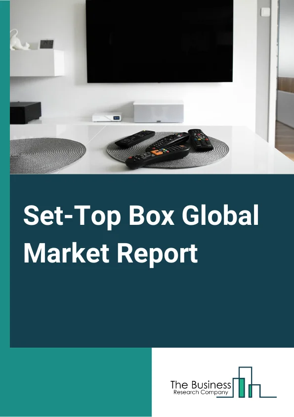 Set-Top Box Global Market Report 2024 – By Type (Cable, Satellite, IPTV or OTT, Hybrid), By Resolution (High-definition (HD), Standard Definition (SD), Ultra HD), By Service Type (PayTV, Free-to-Air), By Distribution (Online, Offline ), By End User (Residential, Commercial) – Market Size, Trends, And Global Forecast 2024-2033