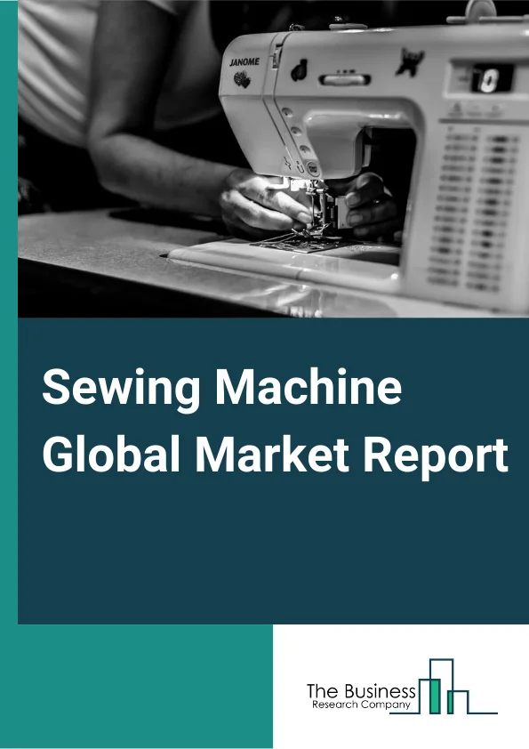 Sewing Machine Global Market Report 2025 – By Type (Mechanical, Electronic, Automated, Embroidery, Overlock, Others), By Distribution Channel (Online, Offline), By Application (Apparel, Shoes, Bags), By End-Users (Household, Commercial, Industrial) – Market Size, Trends, And Global Forecast 2025-2034
